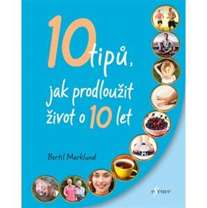 10 tipů, jak prodloužit život o 10 let - Bertil Marklund