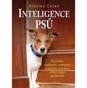 Inteligence psů. Průvodce myšlením, emocemi a vniřním životem našich psů a společníků - Stanley Coren