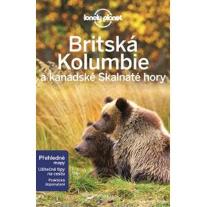 Britská Kolumbie a kanadské Skalnaté hory - Lonely Planet - John Lee, Korina Miller, Ryan Ver Berkmoes