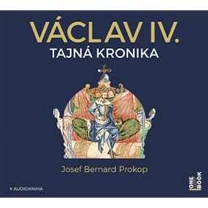 Václav IV., CD - Tajná kronika velké doby malého krále, CD - Josef Bernard Prokop