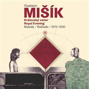 Kralovský večer / Royal Evening. Balady / Ballads / 1972 -2010 - Vladimír Mišík