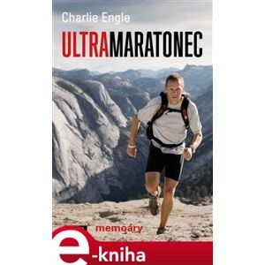 Ultramaratonec. memoáry - Charlie Engle e-kniha