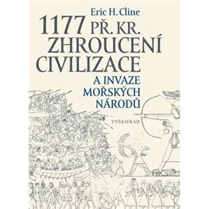 1177 př. Kr. Zhroucení civilizace a invaze mořských národů - Eric H. Cline