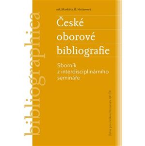 České oborové bibliografie. Sborník z interdisciplinárního semináře