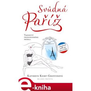 Svůdná Paříž. Tajemství francouzského prádla - Kathryn Kemp-Griffinová e-kniha