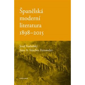 Španělská moderní literatura 1898-2015 - Josef Forbelský