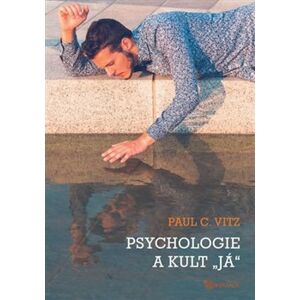 Psychologie a kult "já" - Paul C. Vitz