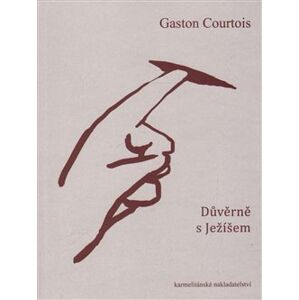 Důvěrně s Ježíšem - Gaston Courtois