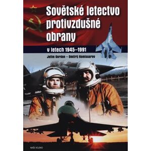 Sovětské letectvo protivzdušné obrany. v letech 1941-1991 - Jefim Gordon, Dmitrij Komissarov