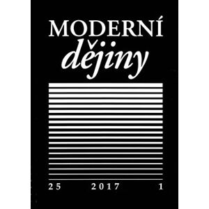 Moderní dějiny 25/1 2017. Časopis pro dějiny 19. a 20. století