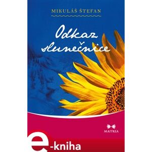 Odkaz slunečnice - Mikuláš Štefan e-kniha