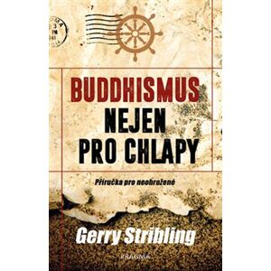 Buddhismus nejen pro chlapy. Příručka pro neohrožené - Gerry Stribling