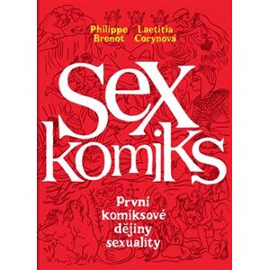 Sexkomiks: První komiksové dějiny sexuality - Philippe Brenot