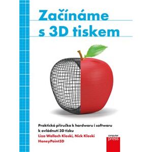 Začínáme s 3D tiskem - Jakub Goner, Nick Kloski, Liza Wallach Kloski