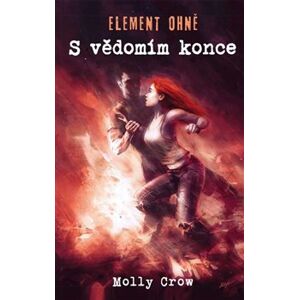 Element ohně - S vědomím konce - Molly Crow