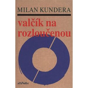 Valčík na rozloučenou - Milan Kundera