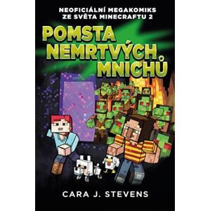 Pomsta nemrtvých mnichů. Neoficiální megakomiks ze světa Minecraftu 2 - Cara J. Stevens