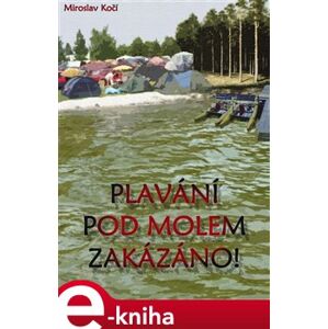 Plavání pod molem zakázáno - Miroslav Kočí e-kniha