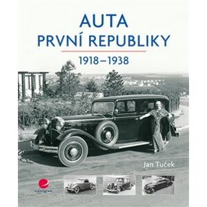 Auta první republiky. 1918-1938 - Jan Tuček