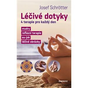 Léčivé dotyky. 4 terapie pro každý den - Josef Schrötter