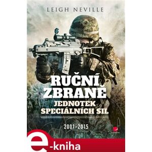 Ruční zbraně jednotek speciálních sil 2001-2015 - Neville Leigh e-kniha