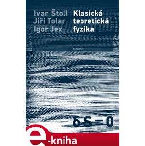 Klasická teoretická fyzika - Igor Jex, Jiří Tolar, Ivan Štoll e-kniha
