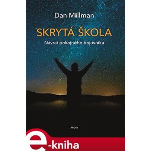 Skrytá škola: Návrat poklidného bojovníka - Dan Millman e-kniha