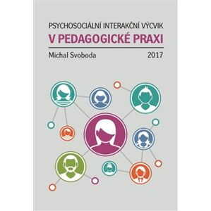 Psychosociální interakční výcvik v pedagogické praxi - Michal Svoboda