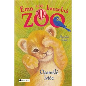 Ema a její kouzelná zoo - Osamělé lvíče - Amelia Cobb