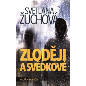 Zloději a svědkové - Svetlana Žuchová