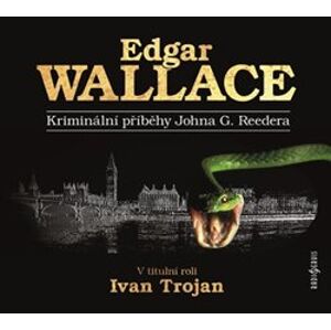 Kriminální příběhy Johna G. Reedera, CD - Edgar Wallace