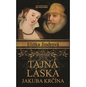 Tajná láska Jakuba Krčína - Eliška Jindrová