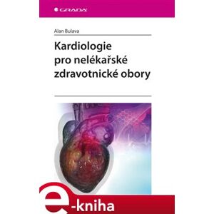 Kardiologie pro nelékařské zdravotnické obory - kolektiv, Alan Bulava e-kniha