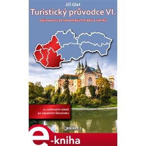 Turistický průvodce VI.. zajímavosti ze slovenských hradů a zámků - Jiří Glet e-kniha