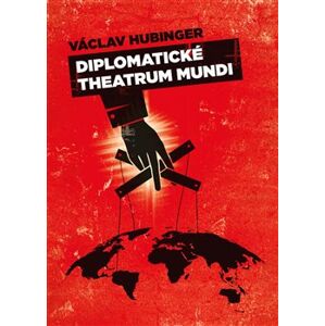Diplomatické Theatrum Mundi - Václav Hubinger