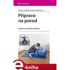Příprava na porod. fyzická a psychická profylaxe - Mária Kopáčiková, Zuzana Hudáková e-kniha