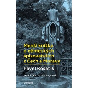 Menší knížka o německých spisovatelích z Čech a Moravy - Pavel Kosatík
