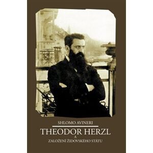 Theodor Herzl a založení židovského státu - Šlomo Avineri