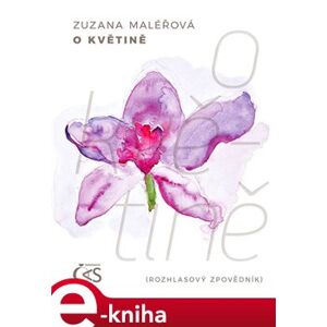 O květině. rozhlasový zpovědník - Zuzana Maléřová e-kniha