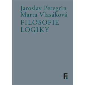 Filosofie logiky - Jaroslav Peregrin, Marta Vlasáková