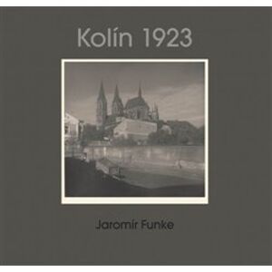 Jaromír Funke - Kolín 1923. Album No. 19 - Jaromír Funke, Antonín Dufek, Jaroslav Pejša