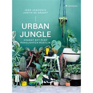 Urban Jungle. krásný byt plný pokojových rostlin - Igor Josifovic, Judith de Graaff
