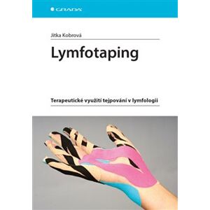 Lymfotaping. Terapeutické využití tejpování v lymfologii - Jitka Kobrová
