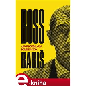 Boss Babiš - Jaroslav Kmenta e-kniha