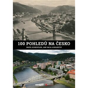 100 pohledů na Česko - kol., Pavel Scheufler, Jan Vaca