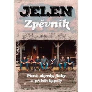 Jelen - Zpěvník. Písně, akordy, fotky a příběh kapely - kolektiv autorů