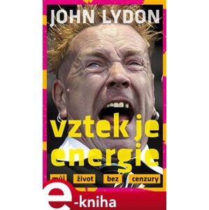 Vztek je energie. můj život bez cenzury - John Lydon e-kniha