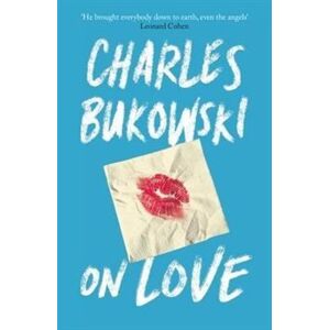 On Love - Charles Bukowski