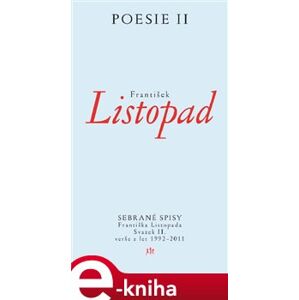 Poesie II. Sebrané spisy – svazek II. 1992–2012 - František Listopad e-kniha