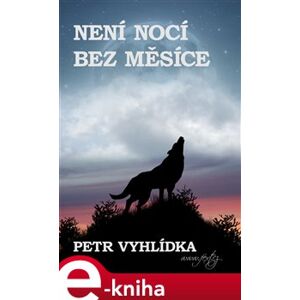Není nocí bez Měsíce - Petr Vyhlídka e-kniha